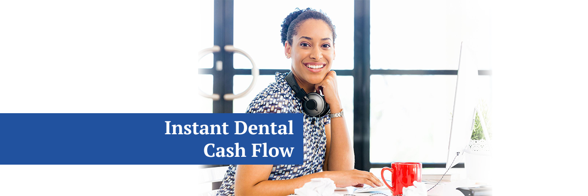 Want instant cash flow? Here's how dental offices increase revenue with DCS