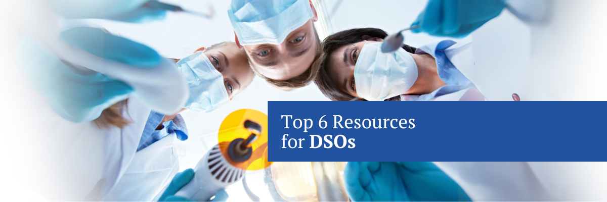 Our 6 top DSO articles for ambitious dental service organizations