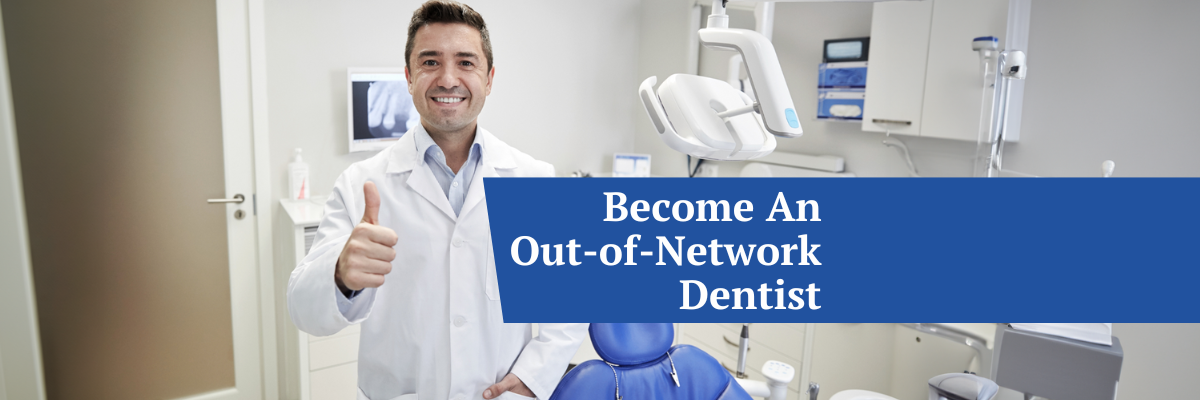 3 key steps for becoming an out-of-network dentist